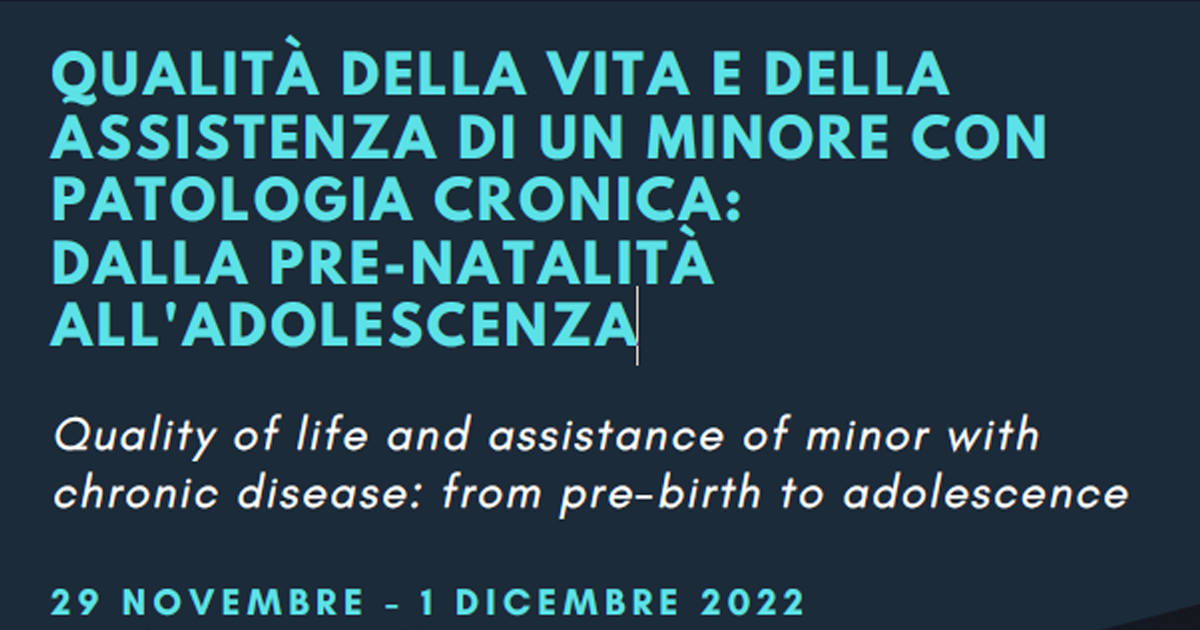 Terzo Congresso Internazionale: qualità della vita e della Assistenza di un minore con Patologia cronica: dalla pre-natalità all´adolescenza